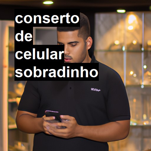 Conserto de Celular em Sobradinho - R$ 99,00