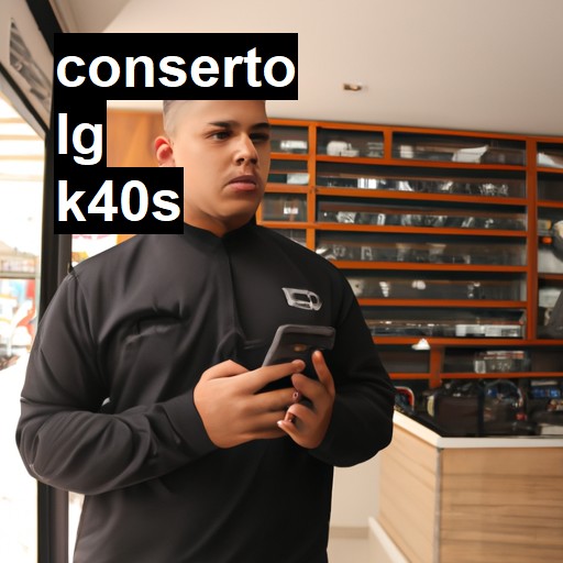 Conserto em LG K40S | Veja o preço