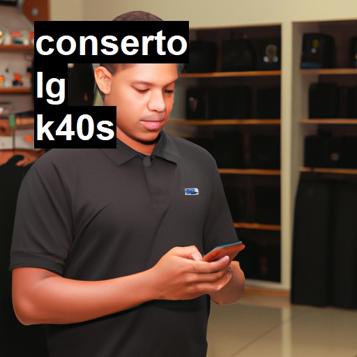 Conserto em LG K40S | Veja o preço