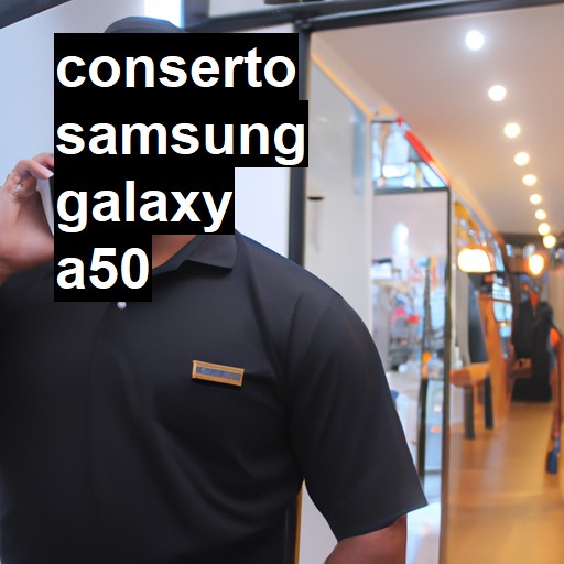 Conserto em Samsung Galaxy A50 | Veja o preço