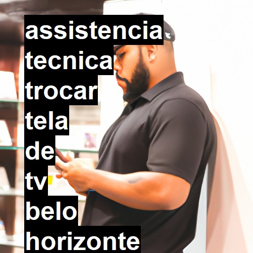 Assistência Técnica trocar-tela-de-tv  em Belo Horizonte |  R$ 99,00 (a partir)