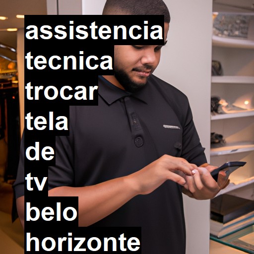 Assistência Técnica trocar-tela-de-tv  em Belo Horizonte |  R$ 99,00 (a partir)