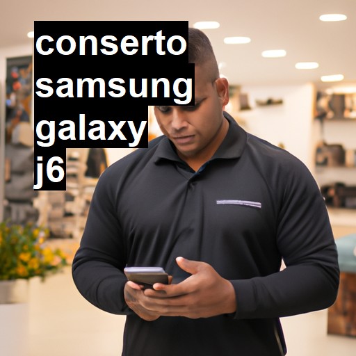 Conserto em Samsung Galaxy J6 | Veja o preço