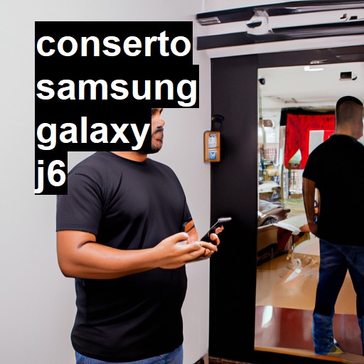 Conserto em Samsung Galaxy J6 | Veja o preço