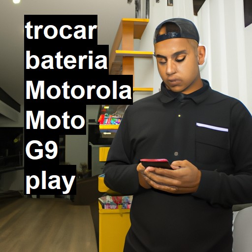 TROCAR BATERIA MOTOROLA MOTO G9 PLAY | Veja o preço