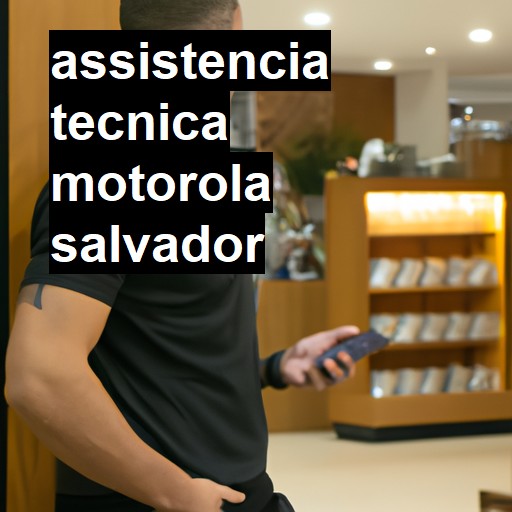 Assistência Técnica Motorola  em Salvador |  R$ 99,00 (a partir)