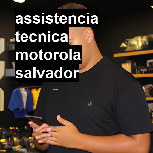 Assistência Técnica Motorola  em Salvador |  R$ 99,00 (a partir)