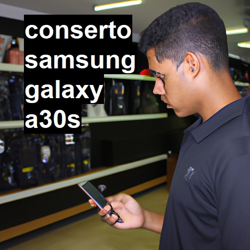 Conserto em Samsung Galaxy A30S | Veja o preço