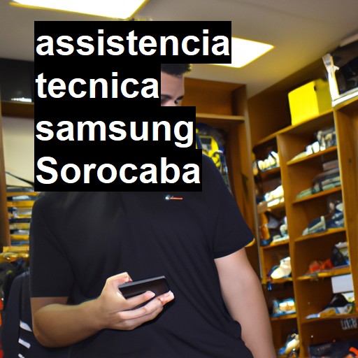 Assistência Técnica Samsung  em Sorocaba |  R$ 99,00 (a partir)