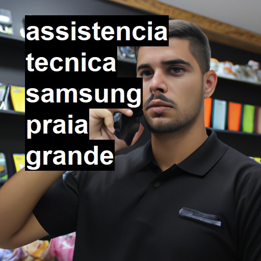 Assistência Técnica Samsung  em Praia Grande |  R$ 99,00 (a partir)