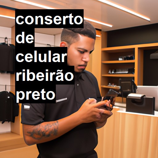 Conserto de Celular em Ribeirão Preto - R$ 99,00