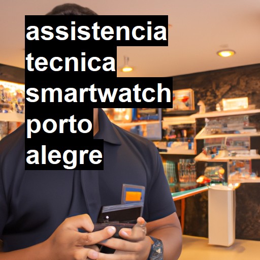 Assistência Técnica smartwatch  em Porto Alegre |  R$ 99,00 (a partir)