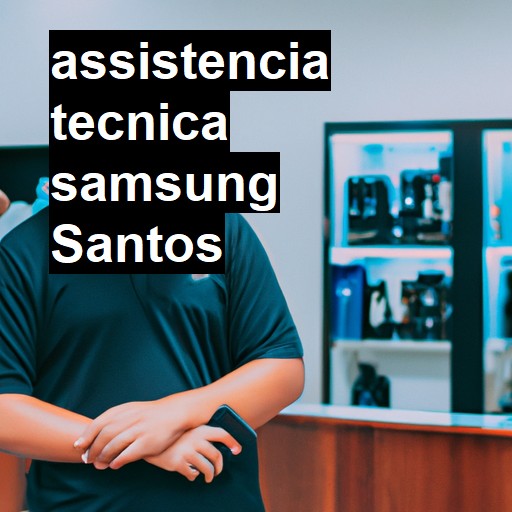 Assistência Técnica Samsung  em Santos |  R$ 99,00 (a partir)