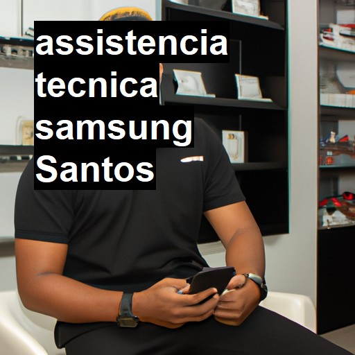 Assistência Técnica Samsung  em Santos |  R$ 99,00 (a partir)