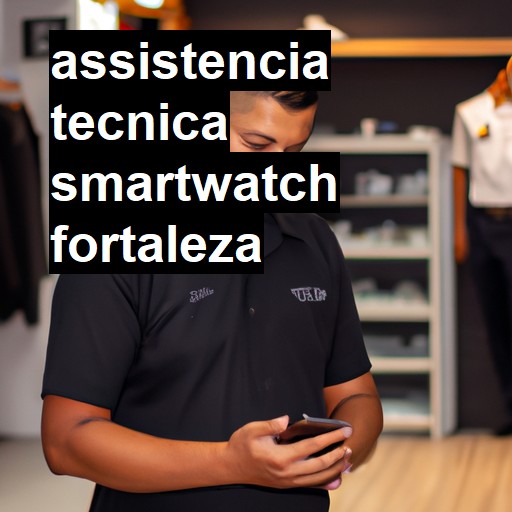 Assistência Técnica smartwatch  em Fortaleza |  R$ 99,00 (a partir)