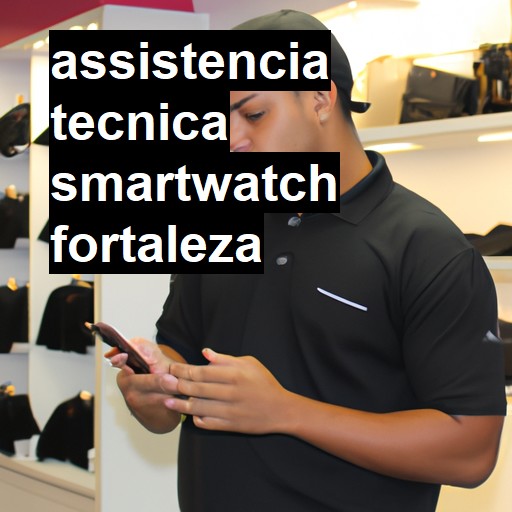 Assistência Técnica smartwatch  em Fortaleza |  R$ 99,00 (a partir)