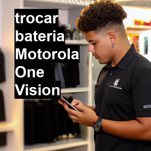 TROCAR BATERIA MOTOROLA ONE VISION | Veja o preço