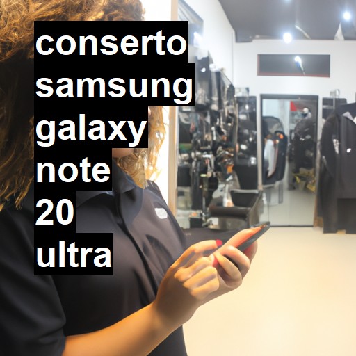 Conserto em Samsung Galaxy Note 20 Ultra | Veja o preço