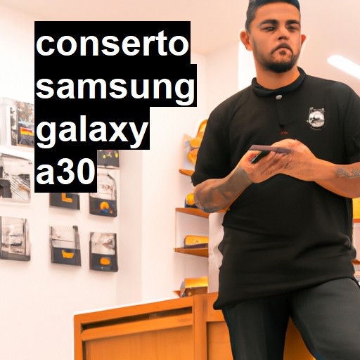 Conserto em Samsung Galaxy A30 | Veja o preço