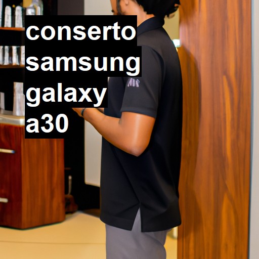 Conserto em Samsung Galaxy A30 | Veja o preço