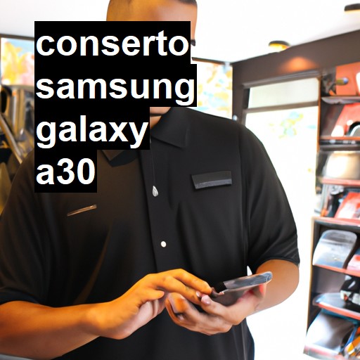 Conserto em Samsung Galaxy A30 | Veja o preço