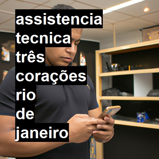 Assistência Técnica três-corações  em Rio de Janeiro |  R$ 99,00 (a partir)