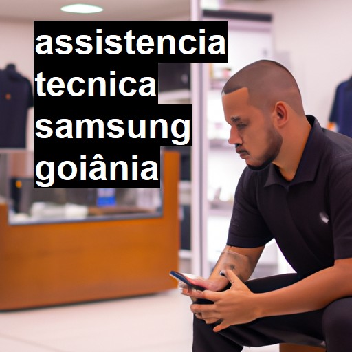 Assistência Técnica Samsung  em Goiânia |  R$ 99,00 (a partir)