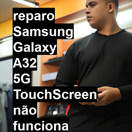 SAMSUNG GALAXY A32 5G TOUCHSCREEN NÃO FUNCIONA OU ESTÁ QUEBRADO | ConsertaSmart