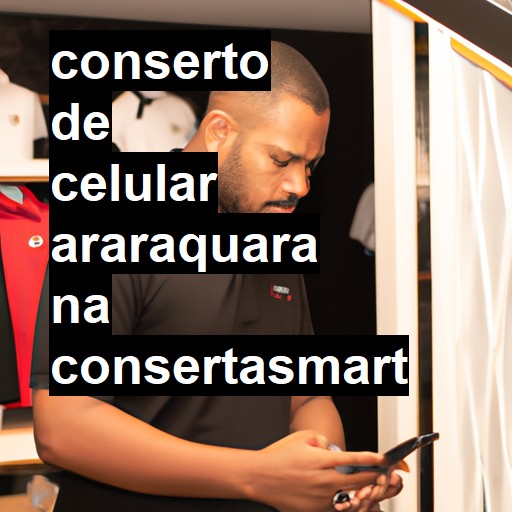 Conserto de Celular em Araraquara - R$ 99,00