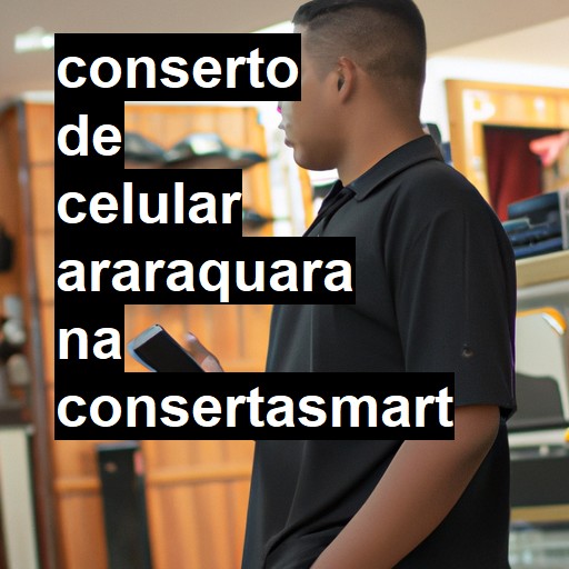 Conserto de Celular em Araraquara - R$ 99,00