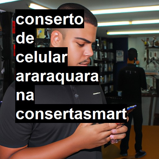 Conserto de Celular em Araraquara - R$ 99,00
