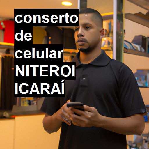 Conserto de Celular em NITEROI ICARAÍ - R$ 99,00