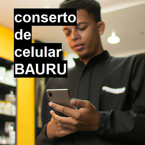 Conserto de Celular em Bauru - R$ 99,00