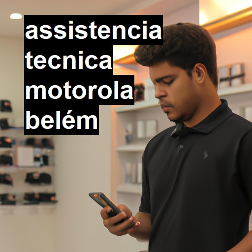 Assistência Técnica Motorola  em Belém |  R$ 99,00 (a partir)