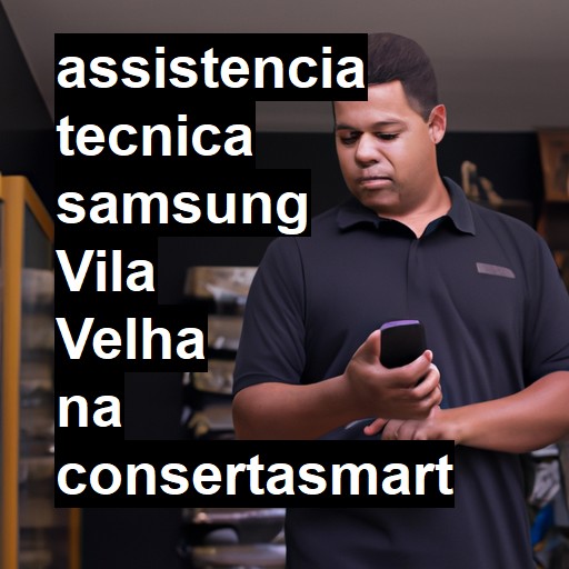 Assistência Técnica Samsung  em Vila Velha |  R$ 99,00 (a partir)