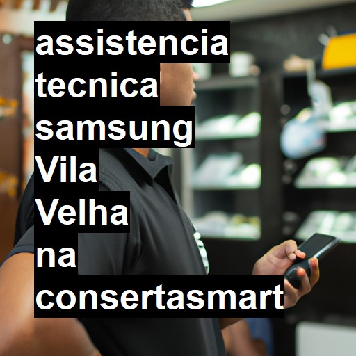 Assistência Técnica Samsung  em Vila Velha |  R$ 99,00 (a partir)