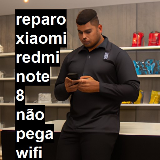 XIAOMI REDMI NOTE 8 NÃO PEGA WIFI | ConsertaSmart