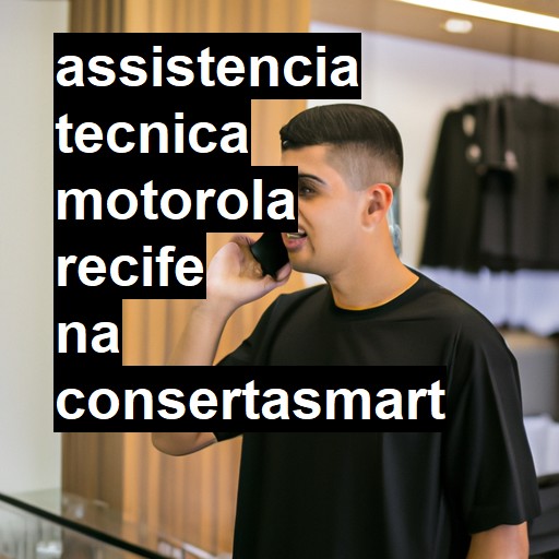 Assistência Técnica Motorola  em Recife |  R$ 99,00 (a partir)