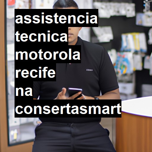 Assistência Técnica Motorola  em Recife |  R$ 99,00 (a partir)