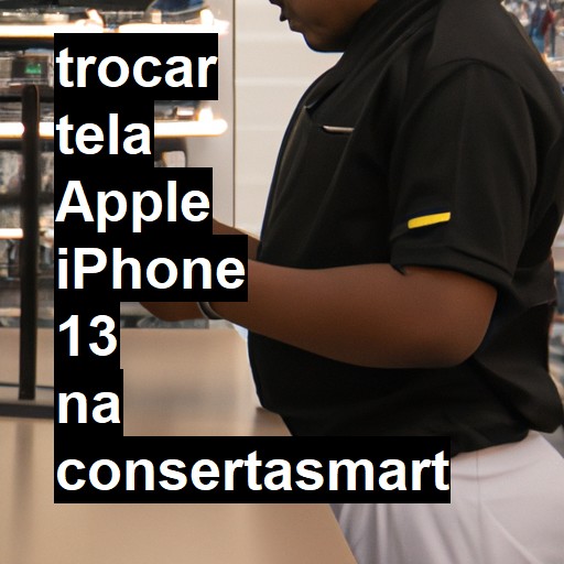 TROCAR TELA APPLE IPHONE 13 | Veja o preço