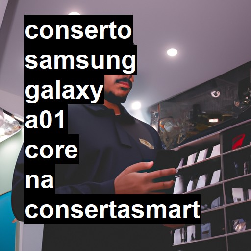 Conserto em Samsung Galaxy A01 Core | Veja o preço