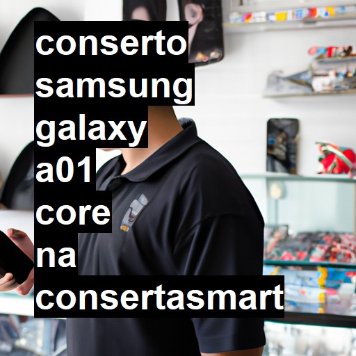 Conserto em Samsung Galaxy A01 Core | Veja o preço