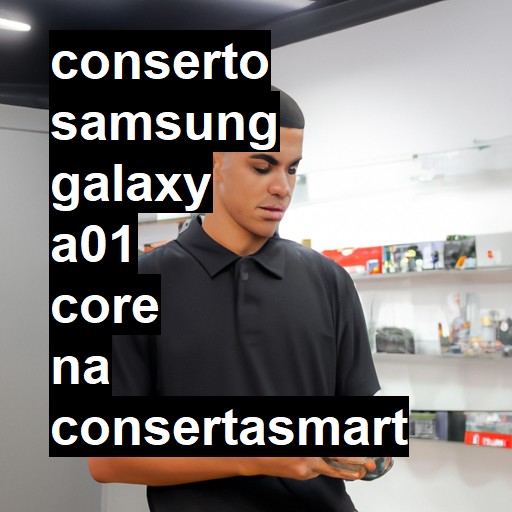 Conserto em Samsung Galaxy A01 Core | Veja o preço