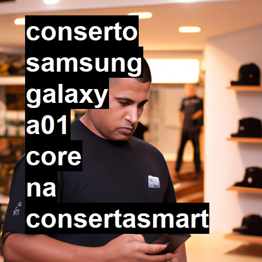 Conserto em Samsung Galaxy A01 Core | Veja o preço