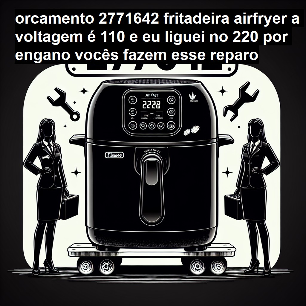 FRITADEIRA AIRFRYER A VOLTAGEM É 110 E EU LIGUEI NO 220 POR ENGANO. VOCÊS FAZEM ESSE REPARO? | ConsertaSmart NOVA FRIBURGO (DESATIVADA)