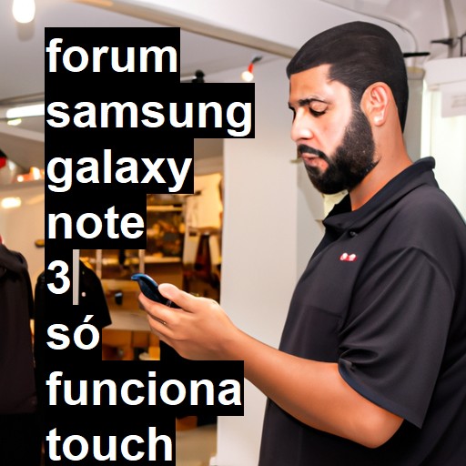 SAMSUNG GALAXY NOTE 3 - SÓ FUNCIONA TOUCH COM A CANETA | ConsertaSmart 