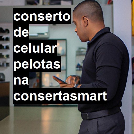Conserto de Celular em Pelotas - R$ 99,00
