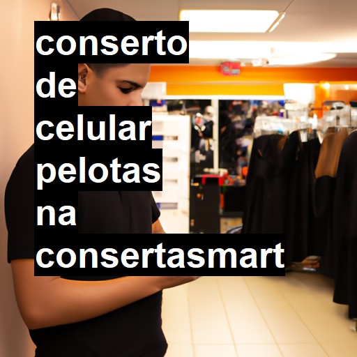 Conserto de Celular em Pelotas - R$ 99,00