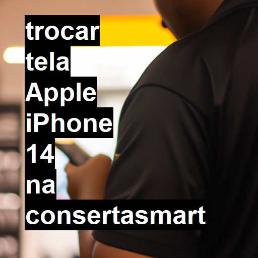 TROCAR TELA APPLE IPHONE 14 | Veja o preço