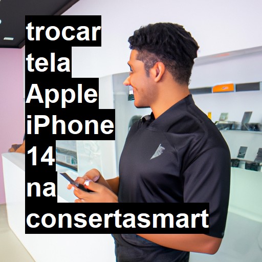 TROCAR TELA APPLE IPHONE 14 | Veja o preço